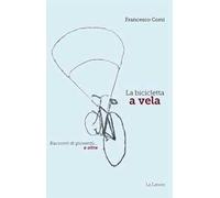 La bicicletta a vela. Racconti di gioventù… e oltre