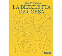 La bicicletta da corsa - Rubino Guido P.
