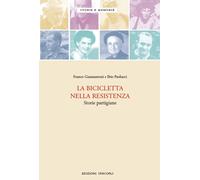 La bicicletta nella resistenza. Storie partigiane - 2016 - Unicop