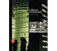 La Bicocca e il suo territorio. Memoria e progetto. Ediz. italiana e inglese