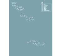 La Biennale di Venezia. 59ª Esposizione internazionale d'arte. Il latte dei sogni. Ediz. illustrata. Ediz. italiana