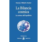 La Bilancia cosmica. La scienza dell'equilibrio