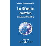 La Bilancia cosmica. La scienza dell'equilibrio