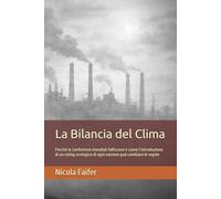 La Bilancia del Clima: Perché le conferenze mondiali falliscono e come l’introduzione di un rating ecologico di ogni nazione può cambiare le regole
