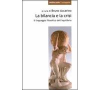 La bilancia e la crisi. Il linguaggio filosofico dell'equilibrio