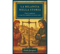 La bilancia nella storia: Com’è cambiata e come ha cambiato la nostra vita