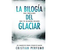 La bilogía del glaciar: Dos thrillers que te dejarán helado