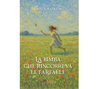 La bimba che rincorreva le farfalle - 2026 - LAReditore