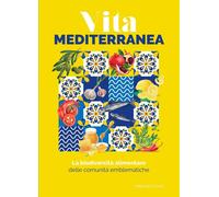 La biodiversità alimentare delle comunità emblematiche. Vita mediterranea ...