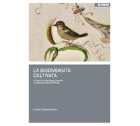 La biodiversità coltivata. Storie di persone, piante e agricoltura in Friuli