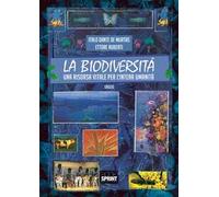 La biodiversità. Una risorsa vitale per l'intera umanità