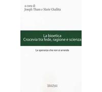 La bioetica. Crocevia tra fede, ragione e scienza