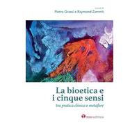 La bioetica e i cinque sensi. Tra pratica clinica e metafore