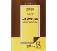 La bioetica. Questione civile e problemi teorici sottesi. Atti del Convegno (dal 24 al 25 febbraio 1998)