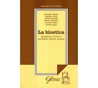 La bioetica. Questione civile e problemi teorici sottesi. Atti del Convegno (dal 24 al 25 febbraio 1998)