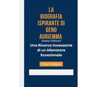 LA BIOGRAFIA ISPIRANTE DI GENO AURIEMMA (Italian Edition): Una Ricerca Incessante di un Allenatore Eccezionale
