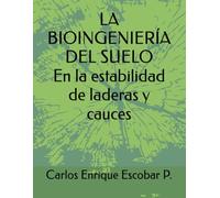 LA BIOINGENIERÍA DEL SUELO En la estabilidad de laderas y cauces