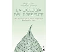 La biología del presente: Una invitación para dejar de sobrevivir y empezar a vivir