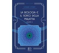 La Biologia e il Senso della Malattia. Volume 2 - [Venexia]