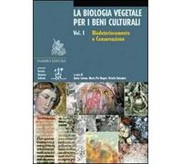 La biologia vegetale per i beni culturali. Ediz. illustrata. Biodeterioramento e conservazione (Vol. 1)