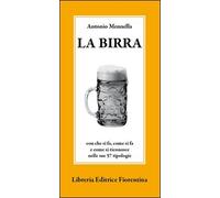 La birra. Con che si fa, come si fa e come si riconosce nelle sue 57 tipologie