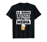 La Birra É Cultura Mai Fermarsi Alla Terza Media Maglietta