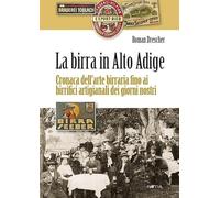La birra in Alto Adige. Cronaca dell'arte birraria fino ai birrifici artigianali dei giorni nostri