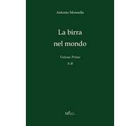 La birra nel mondo. Vol. 1: A-B.