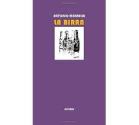La birra. Storia, tecniche e parole della birra