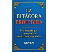 LA BITÁCORA PROHIBIDA: Una historia que transformará tus finanzas personales