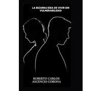 LA BIZARRA IDEA DE VIVIR SIN VULNERABILIDAD: De Qué Sirve una Realidad Sin Dolor