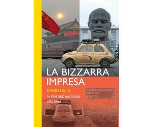La bizzarra impresa: In Fiat 500 dall'Italia alla Cina