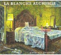 La Blanche Alchimie - Galactic Boredom