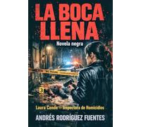 LA BOCA LLENA - Novela negra: Laura Conde - Inspectora de Homicidios