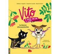 La bocca che puzzicchia. Vito, il cane che dà il buonumore. Ediz. a colori