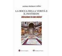 La bocca della verità e il Pantheon. Interazione tra due misteri