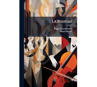 La Bohème: Commedia Lirica In Quattro Atti...