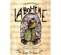 La Bohème. Una piccola storia sull'immortalità dell'amore e dell'amicizia. Ediz. illustrata