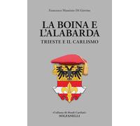 La boina e l'alabarda. Trieste e il Carlismo