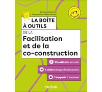 La boîte à outils de la facilitation et de la co-construction: 65 outils clés en main + 3 vidéos d'approfondissement + 3 supports à imprimer