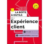 La boîte à outils de l'expérience client: 69 outils clés en main, 4 modèles de fichiers à télécharger