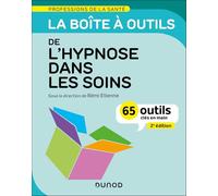 La boîte à outils de l'hypnose dans les soins - 2e éd.: 65 outils clés en main