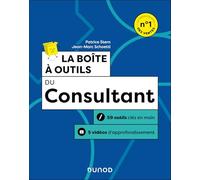 La boîte à outils du consultant: 59 outils clés en main + 5 vidéos d'approfondissement