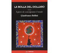 La bolla del dollaro. Ovvero i giorni che sconvolgeranno il mondo