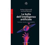 La bolla dell'intelligenza artificiale. Tecnologia, mercato e nuove prospettive