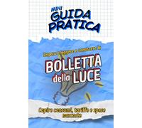 LA BOLLETTA DELLA LUCE Guida Pratica: Capire consumi, tariffe e spese nascoste