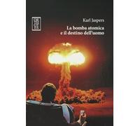 La bomba atomica e il destino dell'uomo