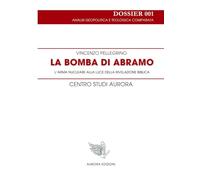 La bomba di Abramo: L’arma nucleare alla luce della Rivelazione biblica