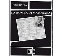 La bomba di Majorana di Antonino Raffa, 2013, Eee-edizioni Esordienti