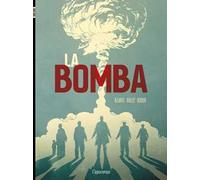 La bomba. L'incredibile storia della bomba atomica